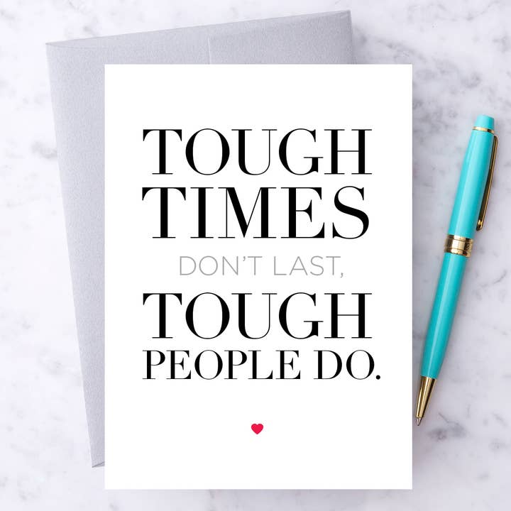 Greeting Card - Tough Times Don't Last, Tough People Do