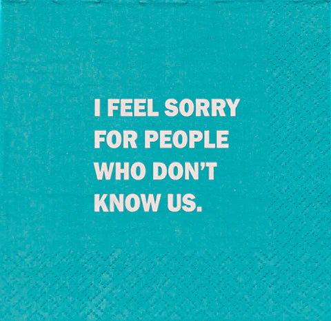 Cocktail Napkins - I Feel Sorry for People