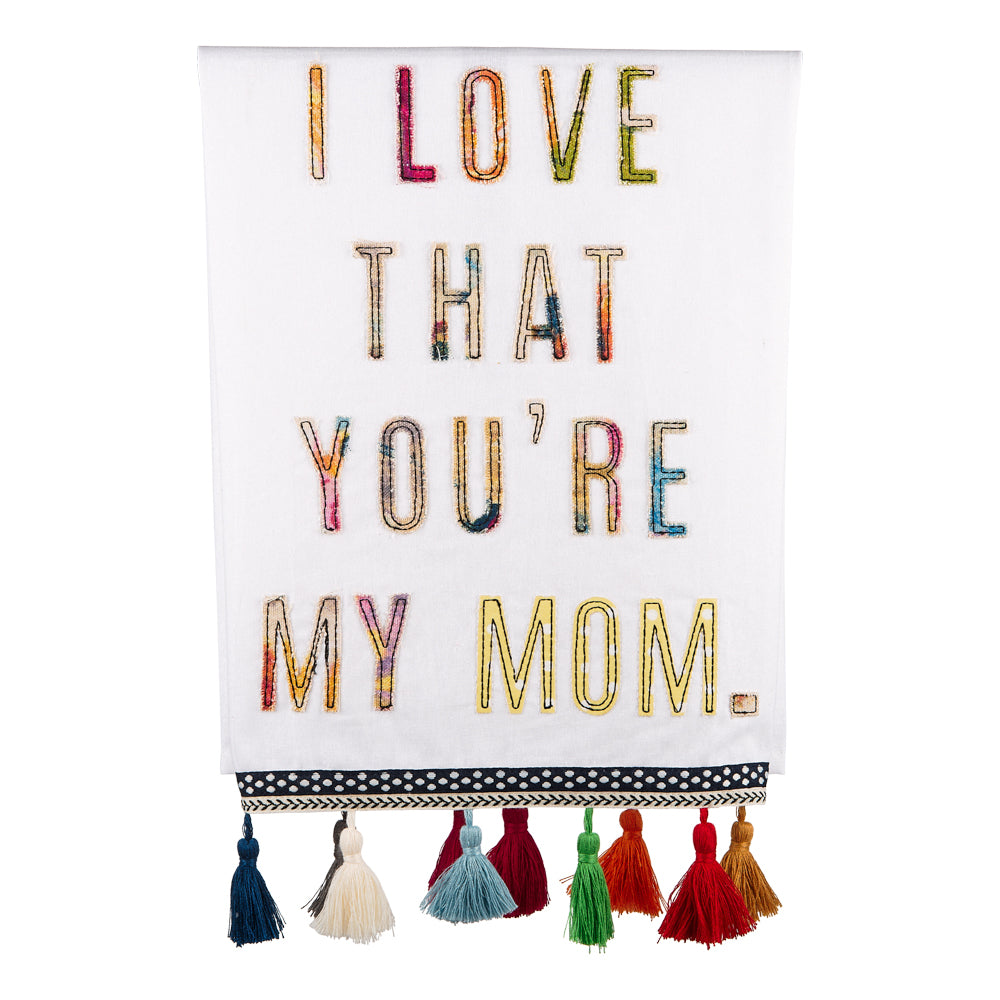 Tea Towel - I Love That You're My Mom