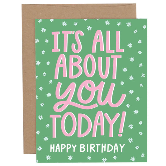 It's All About You Birthday Card