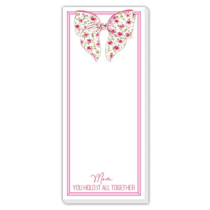 Skinny Notepad - Mom You Hold It All Together Pink Floral Bow