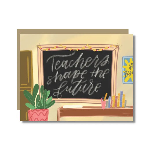 Teachers Shape the Future Card